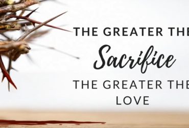 The Greater the Sacrifice, the Greater the Love