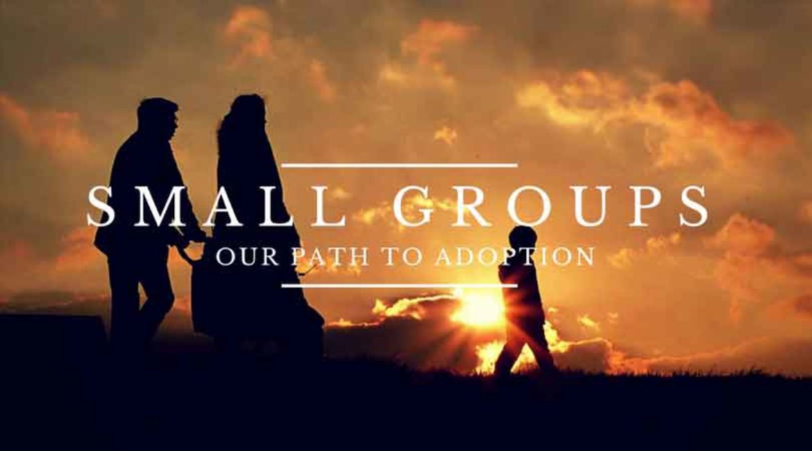 Small Groups: Our Pathway to Adoption