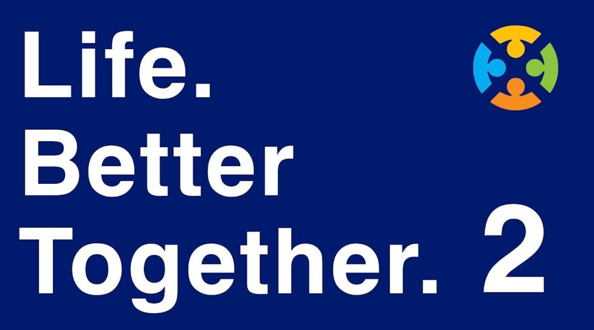 Life. Better Together. Part 2