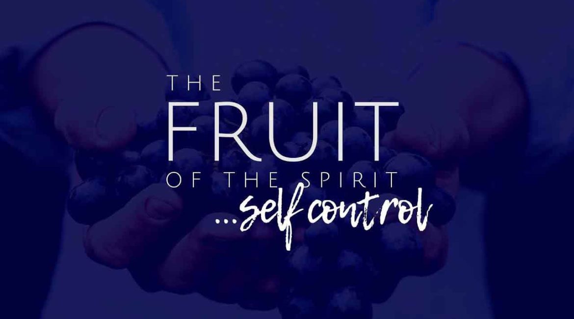 The Fruit of the Spirit: Self Control