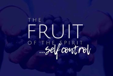 The Fruit of the Spirit: Self Control
