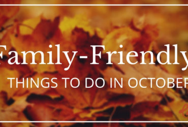 Family Friendly Things To Do in October