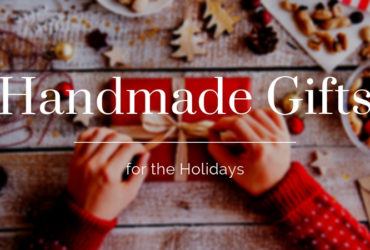 Handmade Gifts for the Holidays