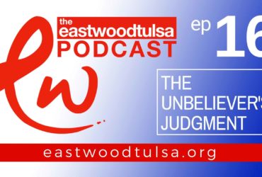 Podcast 16 – The Unbeliever’s Judgment