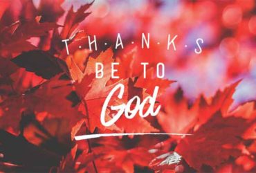 Thanks Be to God