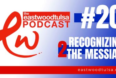 Podcast #20 Recognizing the Messiah Part 2