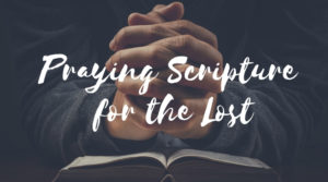 praying scripture for the lost