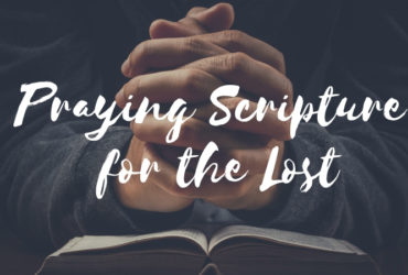 Praying Scripture for the Lost