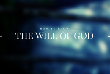 How to Know the Will of God