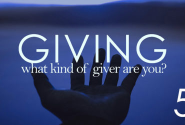 What Kind of Giver Are You? Part 5