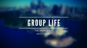 Group life Power of Invitation