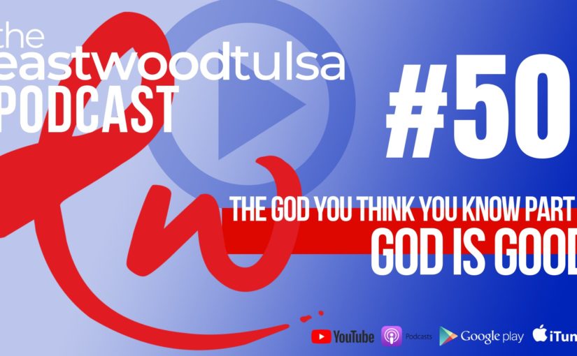 Podcast 50: God is Good