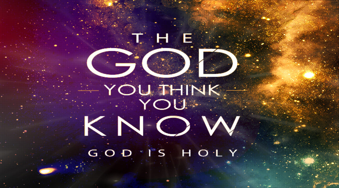 The God You Think You Know: God is Holy