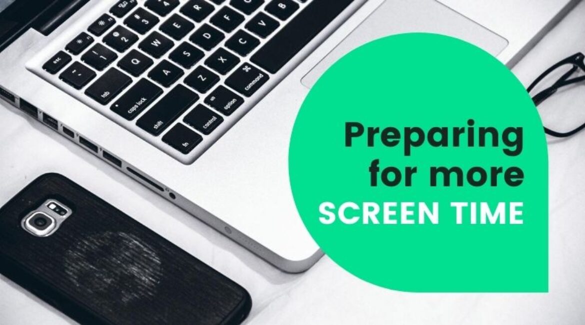 Preparing for More Screen Time